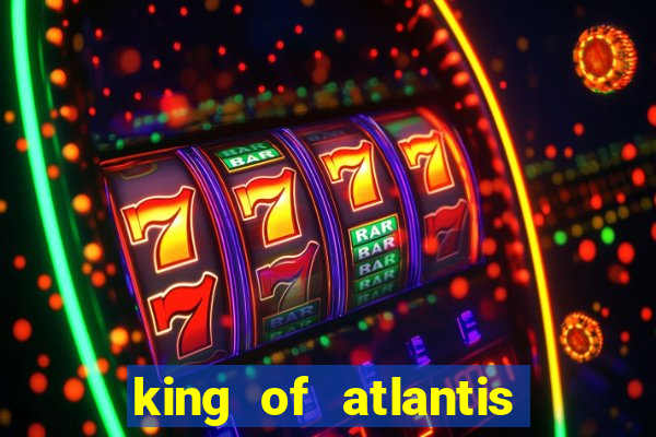 king of atlantis slots free