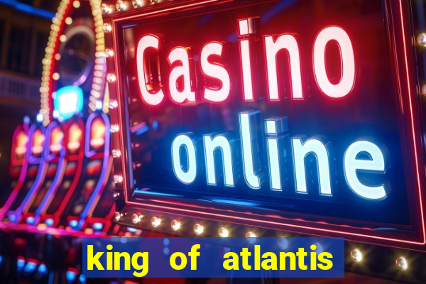 king of atlantis slots free