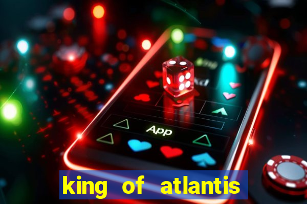 king of atlantis slots free