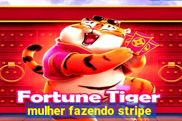 mulher fazendo stripe