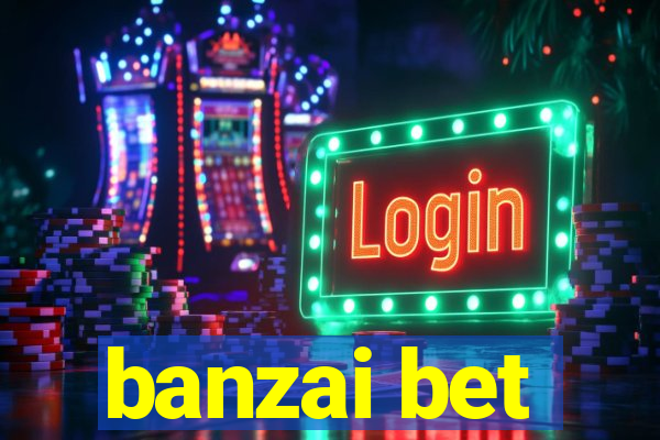 banzai bet