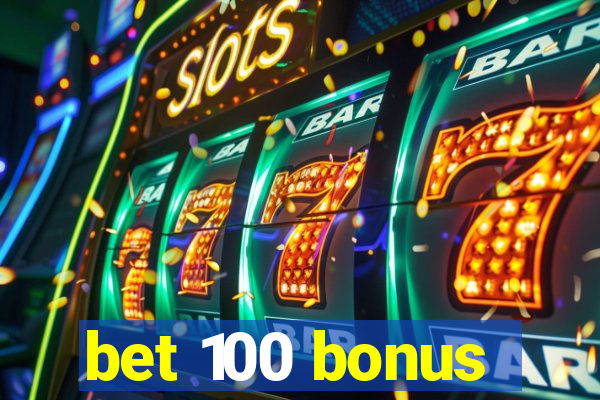 bet 100 bonus