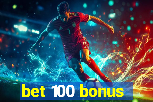 bet 100 bonus