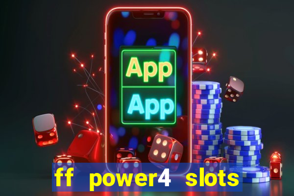 ff power4 slots slot game