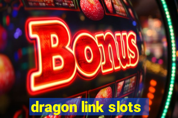 dragon link slots