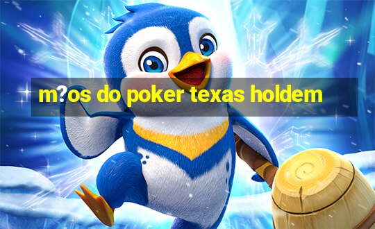 m?os do poker texas holdem