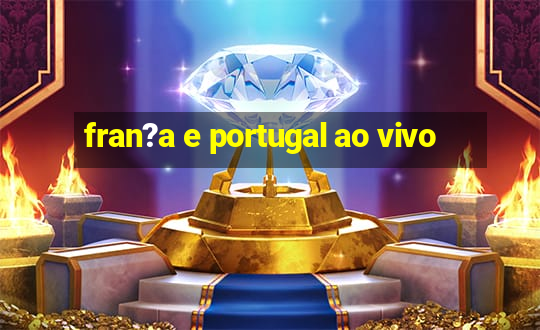 fran?a e portugal ao vivo