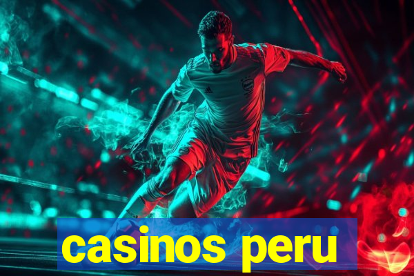 casinos peru