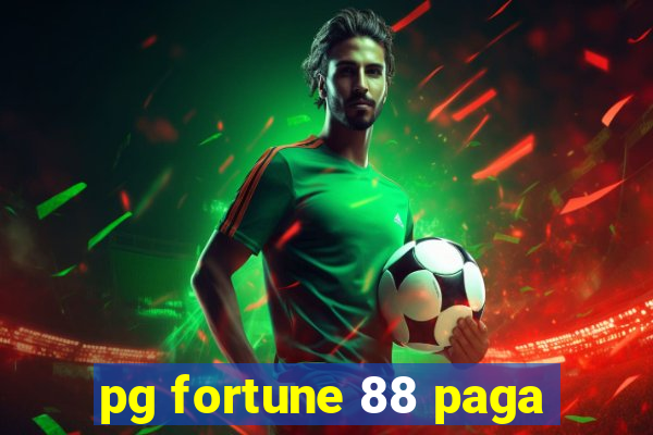 pg fortune 88 paga