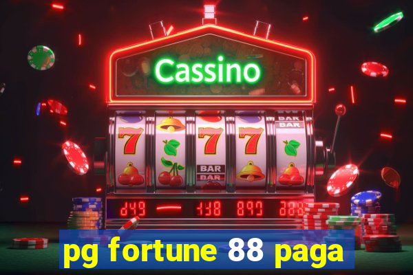 pg fortune 88 paga