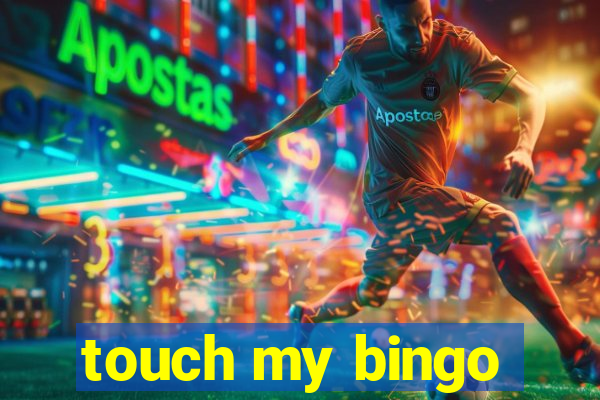 touch my bingo