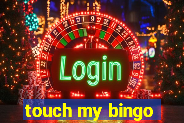 touch my bingo