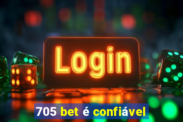 705 bet é confiável