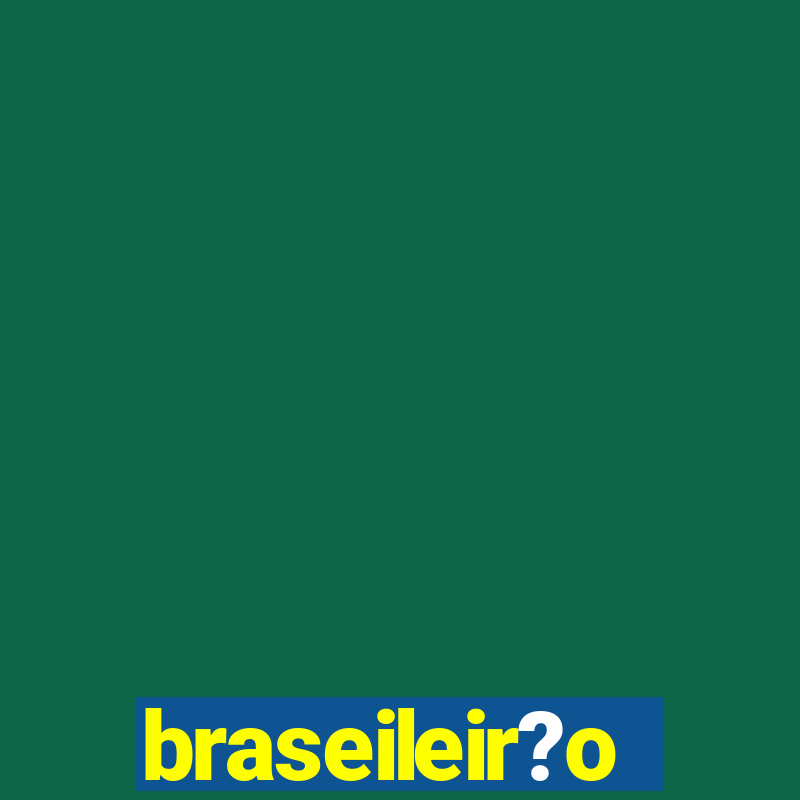 braseileir?o