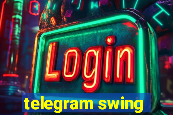 telegram swing