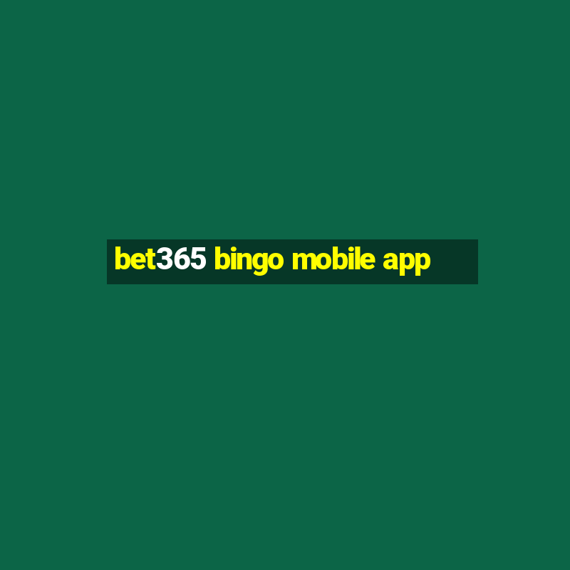 bet365 bingo mobile app