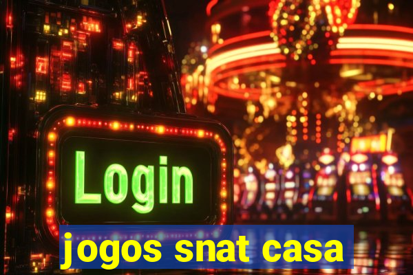 jogos snat casa