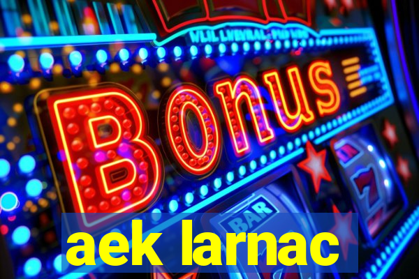 aek larnac