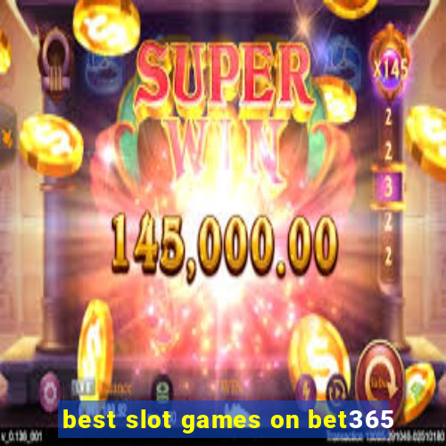 best slot games on bet365