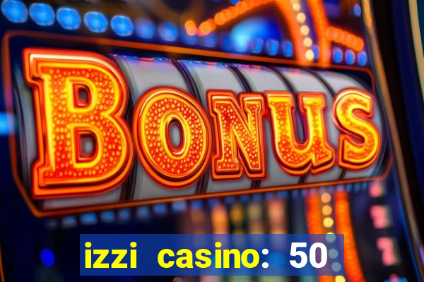 izzi casino: 50 free spins