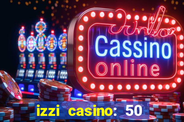 izzi casino: 50 free spins