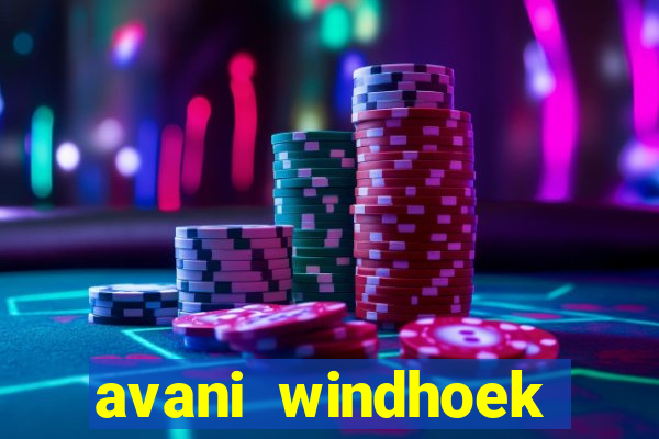 avani windhoek hotel & casino windhoek namibia