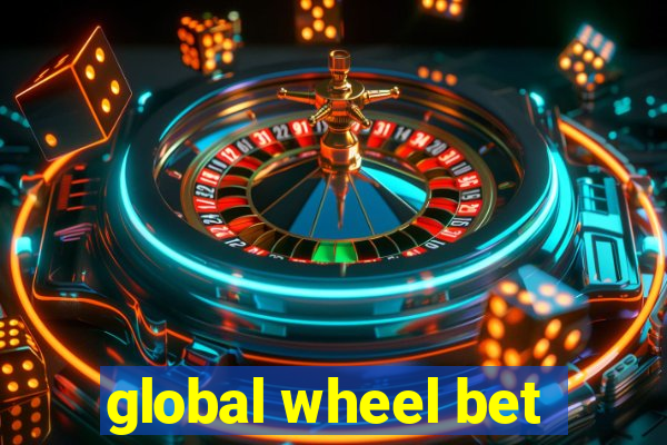 global wheel bet