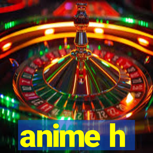 anime h