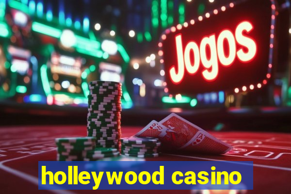 holleywood casino