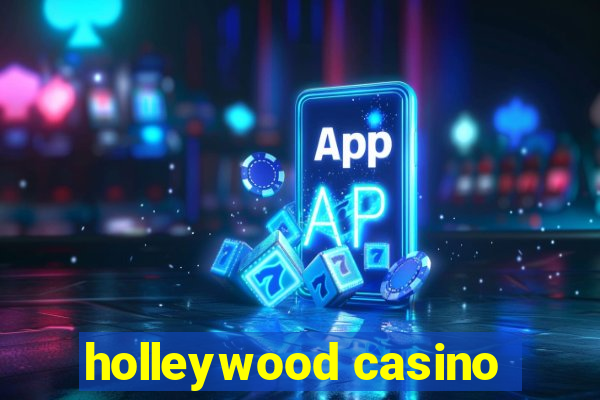 holleywood casino