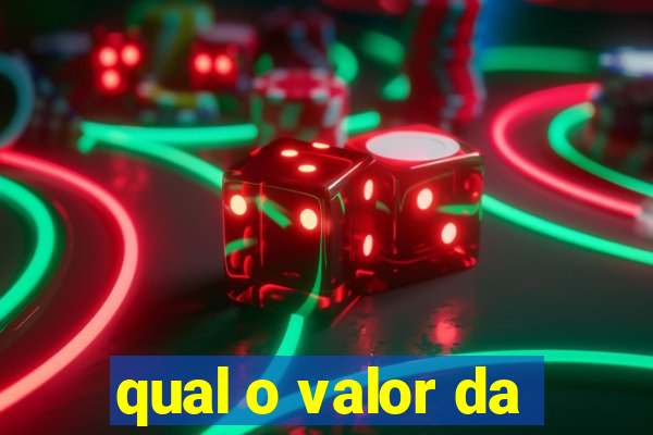 qual o valor da