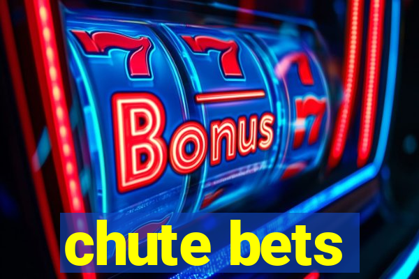 chute bets