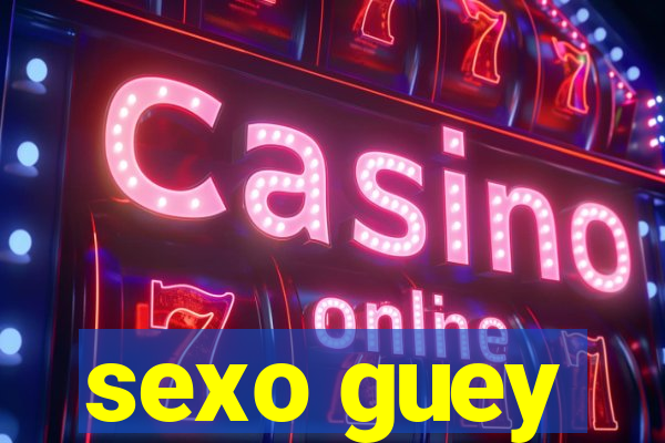 sexo guey