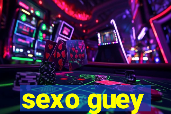 sexo guey