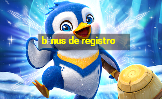 b么nus de registro