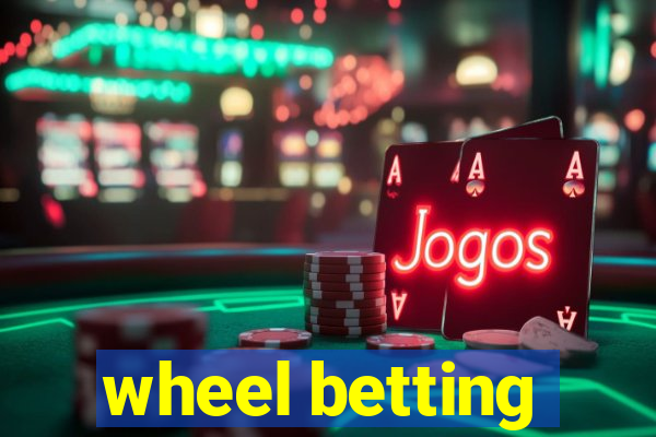 wheel betting