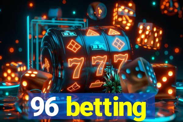 96 betting