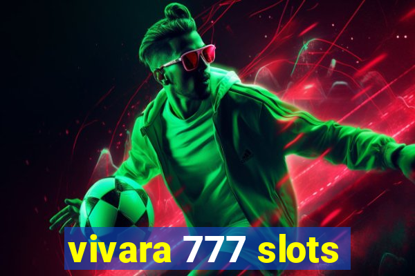 vivara 777 slots