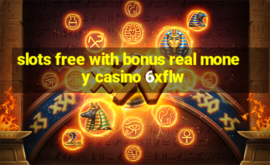 slots free with bonus real money casino 6xflw