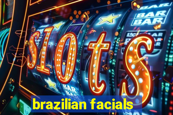 brazilian facials