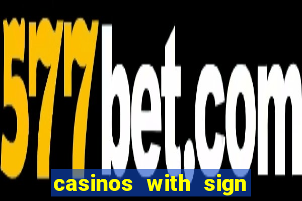 casinos with sign up bonus