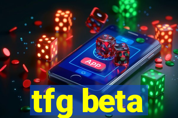 tfg beta