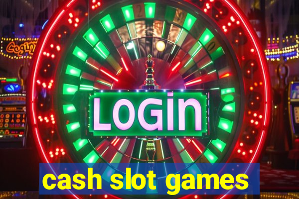 cash slot games