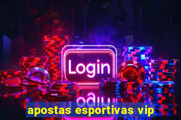 apostas esportivas vip