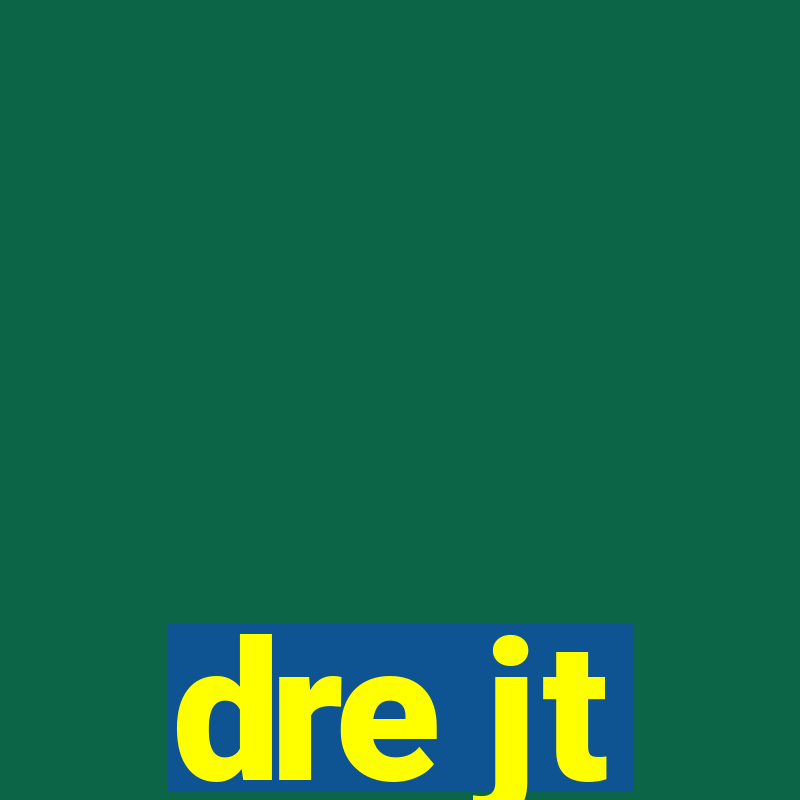 dre jt