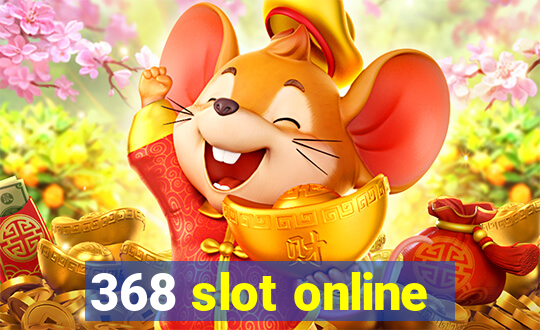 368 slot online