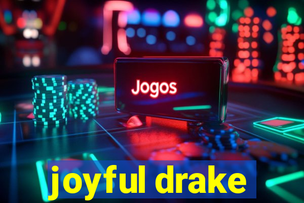 joyful drake