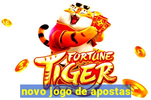 novo jogo de apostas