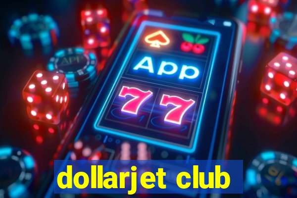 dollarjet club