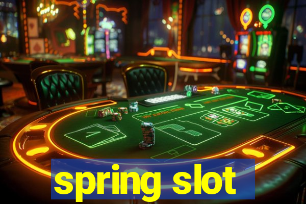 spring slot